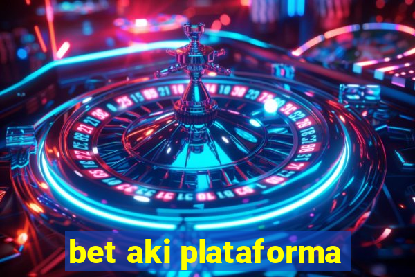 bet aki plataforma